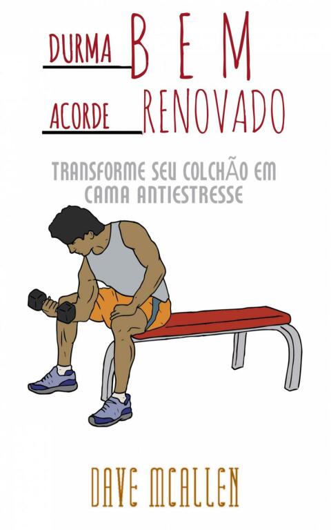 Durma Bem, Acorde Renovado.: Transforme seu Colchão em Cama Antiestresse - FULL INSTANT DOWNLOAD | PDF DOCX EPUB