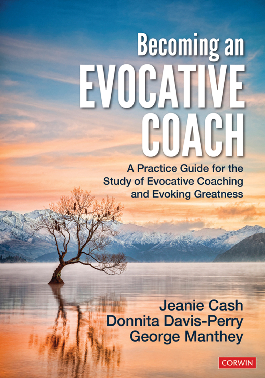 Becoming an Evocative Coach A Practice Guide for the Study of Evocative Coaching and Evoking Greatness 1st Edition