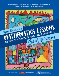 Omslagafbeelding: Upper Elementary Mathematics Lessons to Explore, Understand, and Respond to Social Injustice 1st edition 9781071845516
