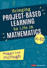 Cover image: Bringing Project-Based Learning to Life in Mathematics, K-12 1st edition 9781071880722