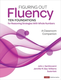 Omslagafbeelding: Figuring Out Fluency--Ten Foundations for Reasoning Strategies With Whole Numbers 1st edition 9781071916957