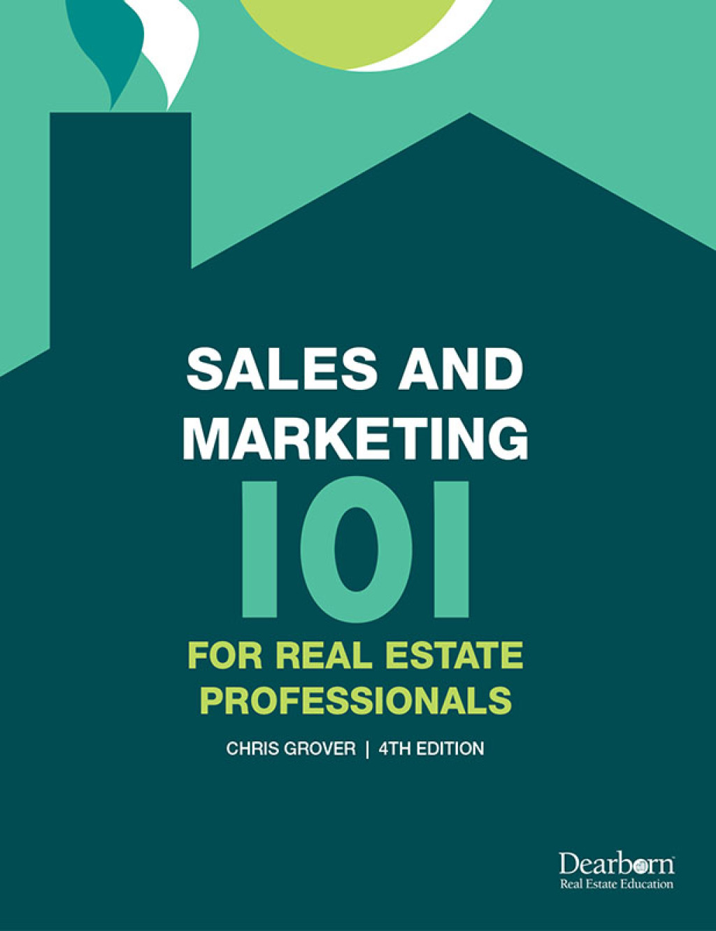 Sales and Marketing 101 for Real Estate Professionals 4th Edition