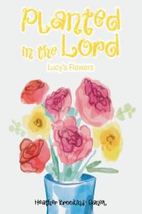 Cover image: Planted in the Lord 9781098000479