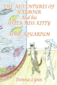 Omslagafbeelding: The Adventures of Harbour and His Sister Miss Kitty at the Aquarium 9781098006181