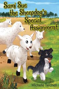 Imagen de portada: Sami Sue the Sheepdog's Special Assignment 9781098006303
