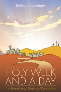 表紙画像: Holy Week and a Day 9781098008604