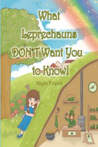 Imagen de portada: What Leprechauns DON'T Want You to Know! 9781098011109