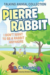 Cover image: Pierre Rabbit 9781098011680