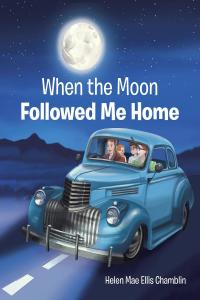 Cover image: When the Moon Followed Me Home 9781098015411