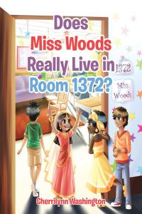Omslagafbeelding: Does Miss Woods Really Live in Room 1372? 9781098016579