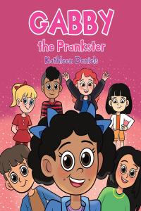 Cover image: Gabby the Prankster 9781098018047