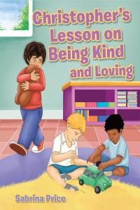 Cover image: Christopher's Lesson on Being Kind and Loving 9781098019013