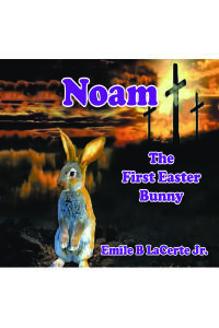 Imagen de portada: Noam-The First Easter Bunny 9781098029463