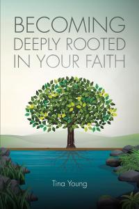 Cover image: Becoming Deeply Rooted In Your Faith 9781098026103