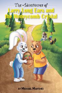 Omslagafbeelding: The Adventures of Larry Long Ears and the Honeycomb Crystal 9781098037451