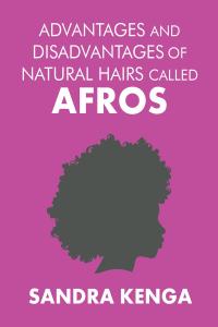 صورة الغلاف: Advantages and Disadvantages of Natural Hairs Called Afros 9781098039042