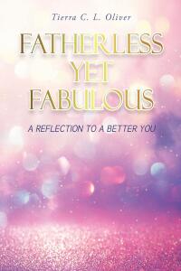 Cover image: Fatherless Yet Fabulous 9781098039332