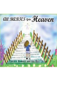 صورة الغلاف: All Babies Go to Heaven 9781098047665
