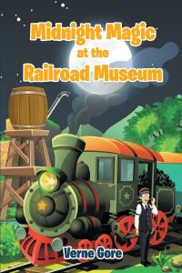 Cover image: Midnight Magic at the Railroad Museum 9781098048051