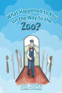 Cover image: What Happened to You on the Way to the Zoo? 9781098051525