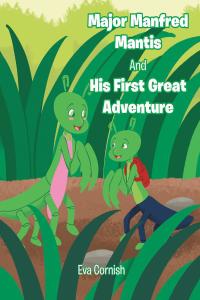 Omslagafbeelding: Major Manfred Mantis and His First Great Adventure 9781098054700