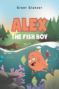 Imagen de portada: Alex the Fish Boy 9781098056773
