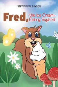 表紙画像: Fred, the Ice Cream-Eating Squirrel 9781098057299