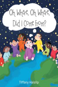 Cover image: Oh Where, Oh Where, Did I Come From? 9781098059743