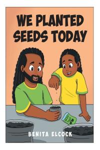 صورة الغلاف: We Planted Seeds Today 9781098061159