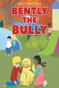 Cover image: Bently the Bully 9781098064884