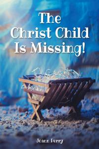 Cover image: The Christ Child Is Missing! 9781098075637