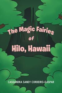 Cover image: The Magic Fairies of Hilo, Hawaii 9781098077907