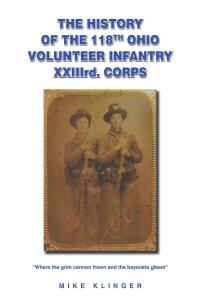 Imagen de portada: The History of the 118th Ohio Volunteer Infantry XXIIIrd. Corps 9781098080808