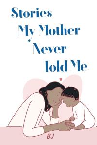 Cover image: Stories My Mother Never Told Me 9781098082918