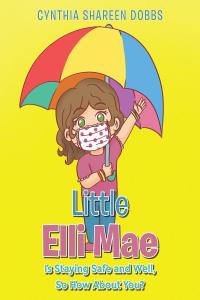 Cover image: Little Elli Mae Is Staying Safe and Well, So How About You? 9781098084042
