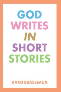 Omslagafbeelding: God Writes in Short Stories 9781098085179