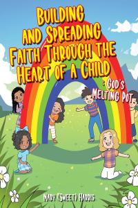 Imagen de portada: Building and Spreading Faith through the Heart of a Child 9781098086756
