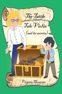 Cover image: The Tattle Tale Violin (and its secrets) 9781098088422