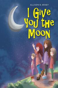 Cover image: I Give You the Moon 9781098090548