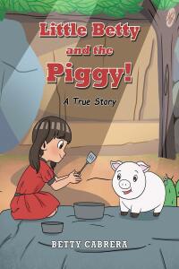 Imagen de portada: Little Betty and the Piggy! 9781098095444