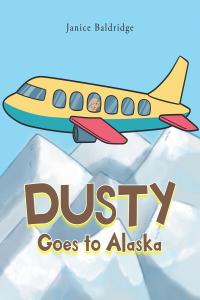 Imagen de portada: Dusty Goes to Alaska 9781098096069