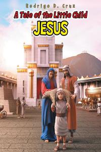 Cover image: A Tale of the Little Child Jesus 9781098096946