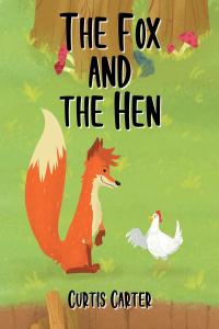 صورة الغلاف: The Fox and the Hen 9781098099077