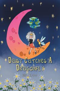表紙画像: Daisy Catches a Dragonfly 9781098099480