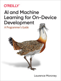 Cover image: AI and Machine Learning for On-Device Development 1st edition 9781098101749