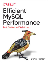 Cover image: Efficient MySQL Performance 1st edition 9781098105099