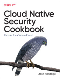 Imagen de portada: Cloud Native Security Cookbook 1st edition 9781098106300