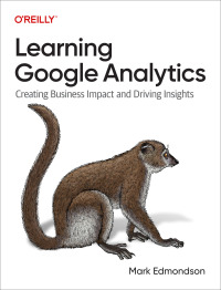 Cover image: Learning Google Analytics 1st edition 9781098113087