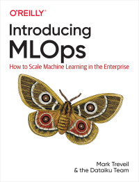 Cover image: Introducing MLOps 1st edition 9781492083290