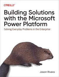 Cover image: Building Solutions with the Microsoft Power Platform 1st edition 9781098117542